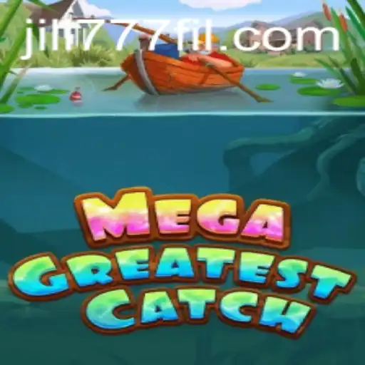 MegaGreatestCatch: Dive into an Epic Gaming Adventure with Jili777
